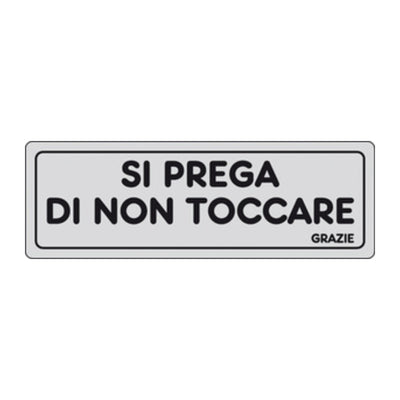 Q.TA' 10 ETICHETTA ADESIVA 150X50 SI PREGA DI NON TOCCARE